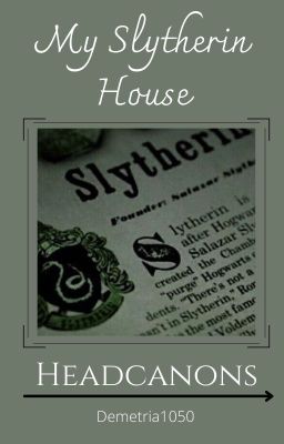 My Slytherin House || Headcanons