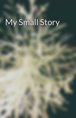 My Small Story