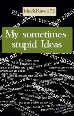 My somtimes stupid ideas