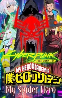 My Spider Hero ( Cyberpunk X Bnha )