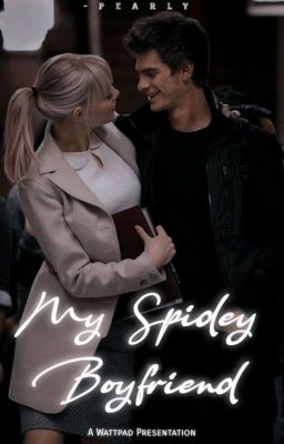 My Spidey Boyfriend ~ Peter X Gwen