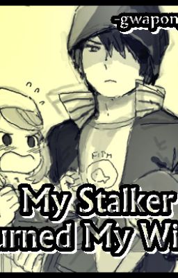 My Stalker Turned My Wife?!