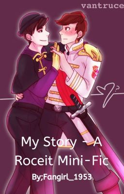 My Story -  A Roceit Mini-fic (COMPLETED)