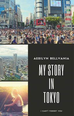 My Story In The Tokyo [ ✔ ]