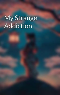 My Strange Addiction