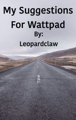 My Suggestions for Wattpad (DISCONTINUED)