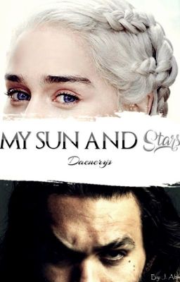 My Sun and Stars (Daenerys)