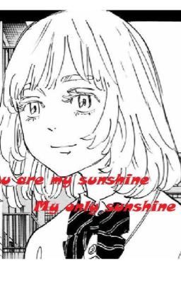 My sunshine [ Tokyo Revengers fanfic]