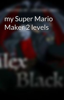 my Super Mario Maker 2 levels