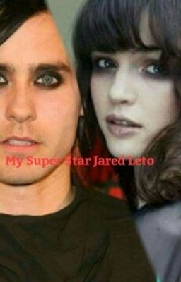 My Super Star Jared Leto (Jared Leto Faniction)