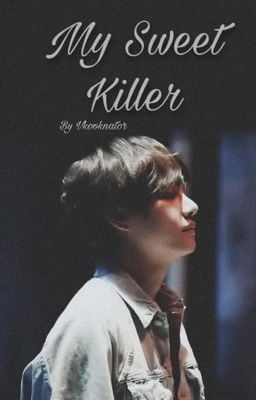 My Sweet Killer j.jk x k.th