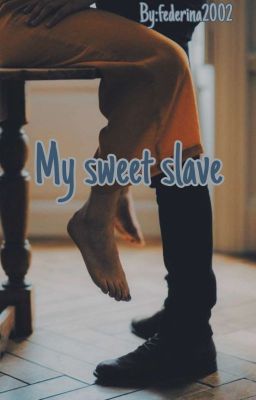 ♪My sweet slave♪