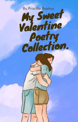 My Sweet Valentine Poetry Collection.