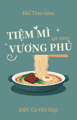 [Mỹ Thực] Tiệm Mì Vương Phủ - Hải Tam Gian