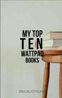 My Top 10 Wattpad Books!