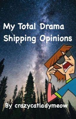 My Total Drama Shipping Opinions 