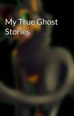 My True Ghost Stories