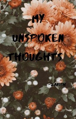 My Unspoken Thoughts ✔