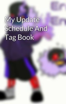 My Update Schedule And Tag Book