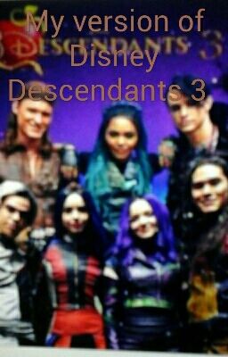 My version of Disney Descendants 3  