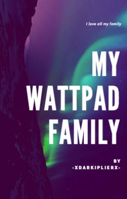 My Wattpad Family