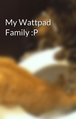 My Wattpad Family :P