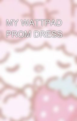 MY WATTPAD PROM DRESS 💫