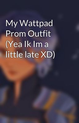 My Wattpad Prom Outfit (Yea Ik Im a little late XD)