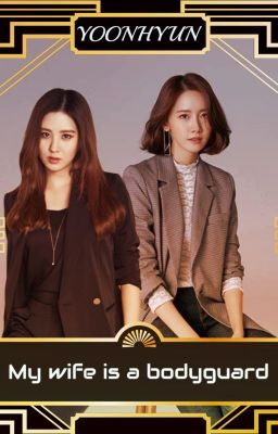 MY WIFE IS BODYGUARD - YOONHYUN