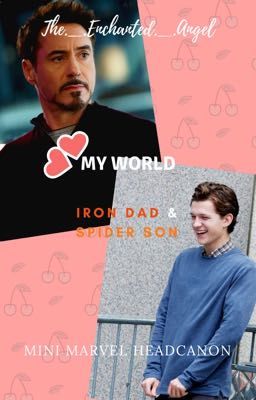 My World (Iron Dad & Spider Son Mini Headcanon)