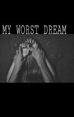 MY WORST DREAM