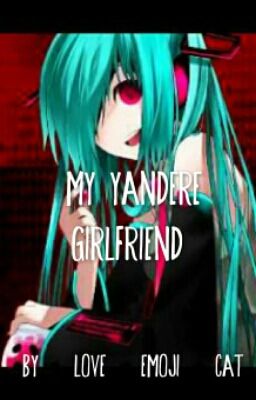 My Yandere Girlfriend