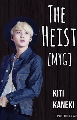 {MYG}  The Heist