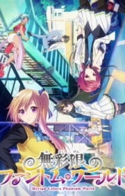 Myriad Colors Phantom World (Haruhiko fanfic)