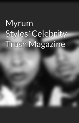 Myrum Styles*Celebrity Trash Magazine