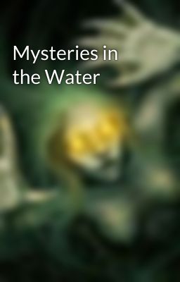 Mysteries in the Water