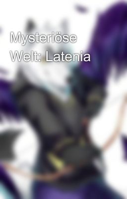 Mysteriöse Welt: Latenia