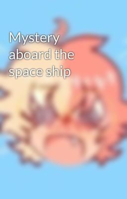 Mystery aboard the space ship