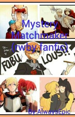 Mystery Matchmaker (rwby fanfic) #RWBYWATTIES