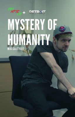 Mystery of Humanity- A Jacksepticeye Detroit Become Human Fanfiction