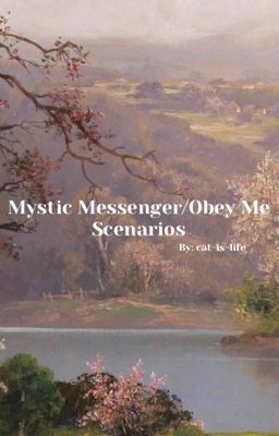 Mystic Messenger/Obey Me Scenarios 