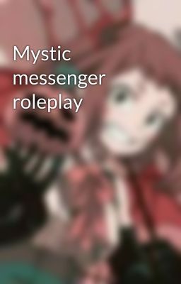 Mystic messenger roleplay