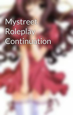 Mystreet Roleplay Continuation