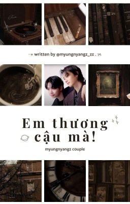 [Myungnyangz] [CV] Em thương cậu mà!