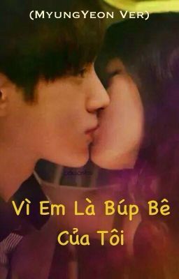 [MyungYeon ver] Vì em là búp bê của tôi