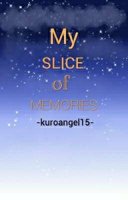 MУ ＳＬＩＣＥ of MEMORIES 