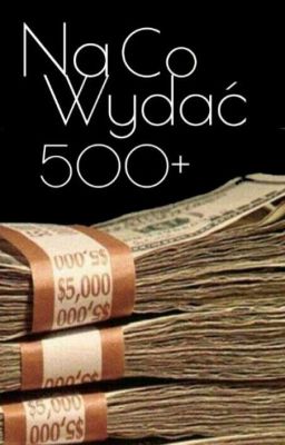 Na co wydać 500+?