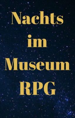 Nachts im Museum || RPG