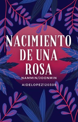 NACIMIENTO DE UNA ROSA (ONE-SHOT)NAMMIN