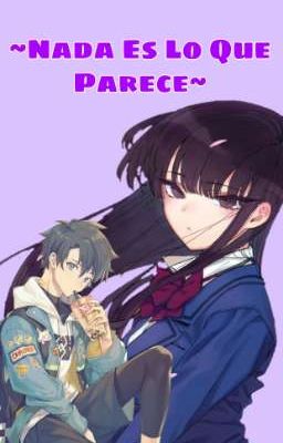 ~Nada Es Lo Que Parece~ (Tn x komi yandere)